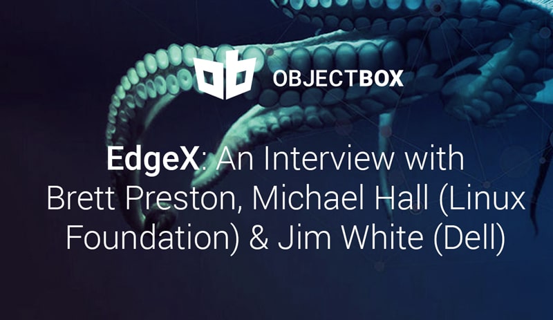 EdgeX Interview: Why open source is key for IoT and Edge Computing