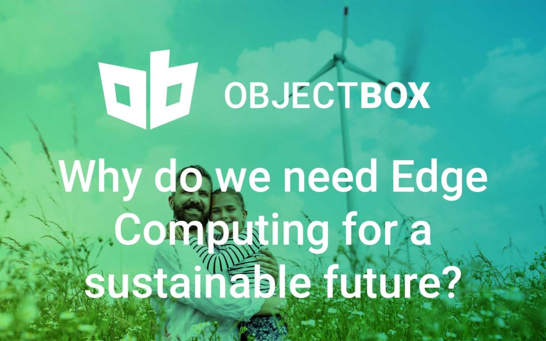 Why do we need Edge Computing for a sustainable future?