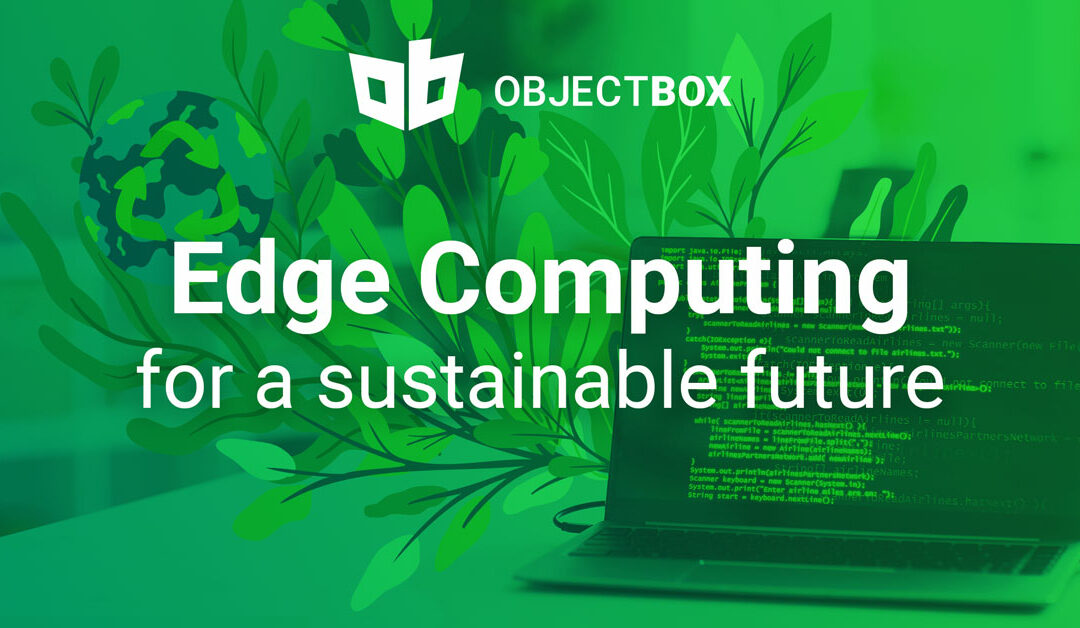 Why do we need Edge Computing for a sustainable future?