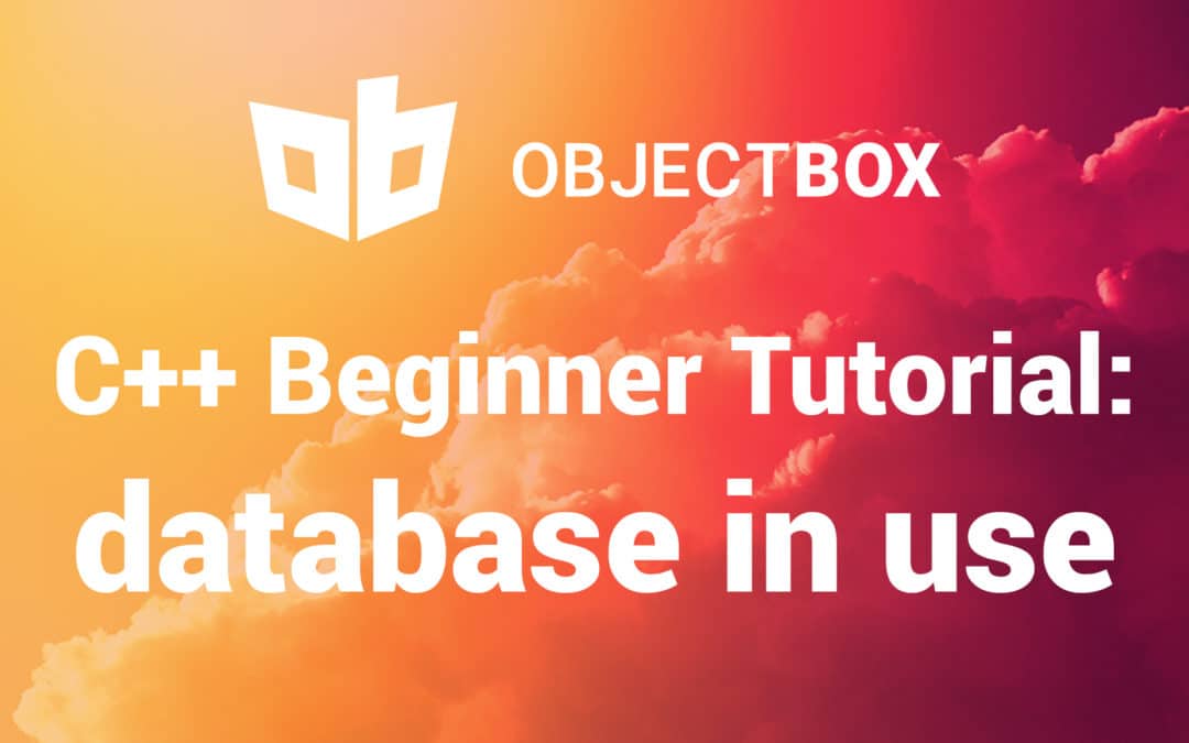 Beginner C++ Database Tutorial: How to use ObjectBox