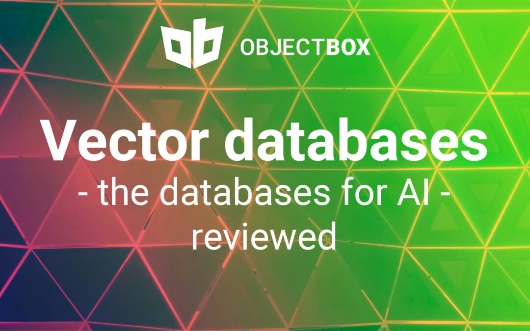Vector databases – a look at the AI database market with a comprehensive comparison matrix