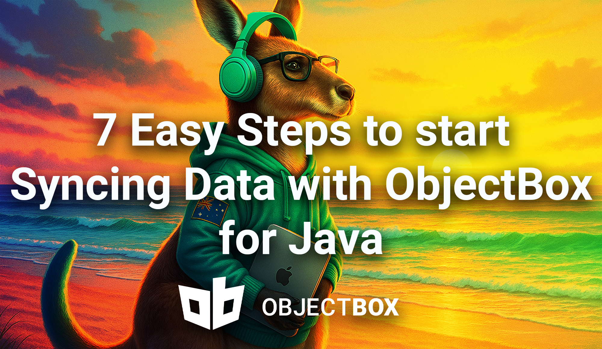 Start syncing data with ObjectBox in 7 easy steps - for Java